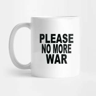 Please no more war Mug